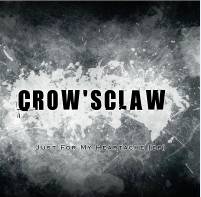 Crow' Sclaw : Just for My Heartache
